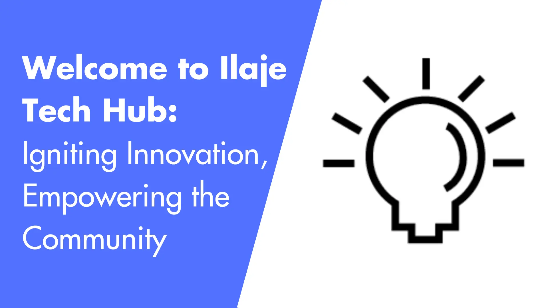 Welcome to Ilaje Tech Hub: Igniting Innovation, Empowering the Community